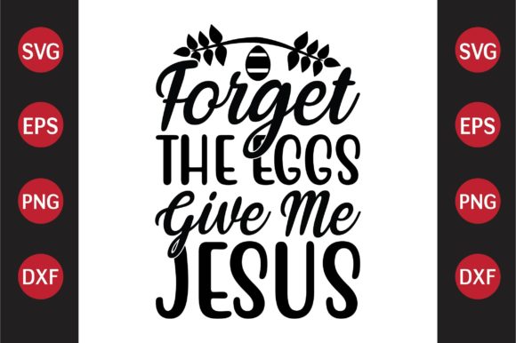 Easter SVG Design Forget the Eggs Give M Graphics & Crafts