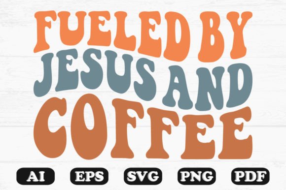 Fueled by Jesús and Coffee Retro SVG PNG for Crafts Graphics