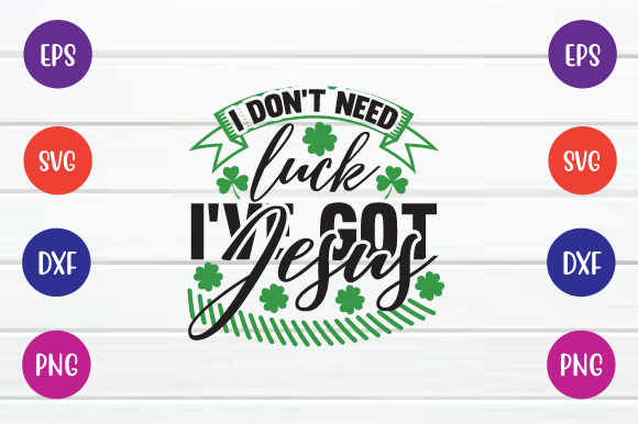 I Don’t Need Luck I ve Got Jesus Svg: Faith Graphics for Crafts