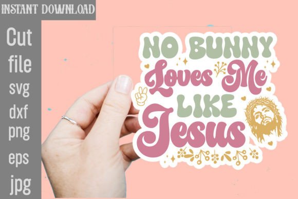 No Bunny Loves Me Like Jesus SVG: Crafts Graphics