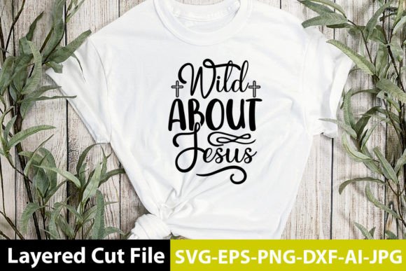 Wild About Jesus SVG Design for Crafts and Graphics